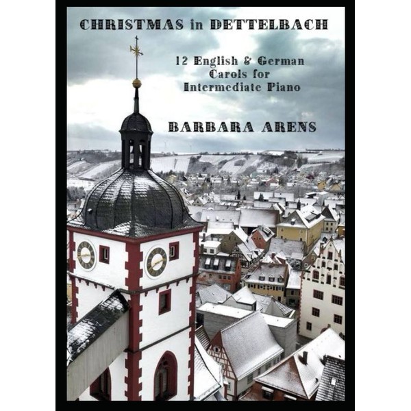 Christmas in Dettelbach: 12 English & German Carols for Intermediate