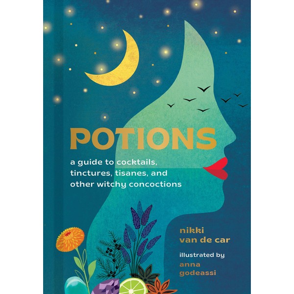 Potions: A Guide to Cocktails, Tinctures, Tisanes, and Other Witchy