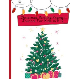 Early Intellect®- Budding Writers- Christmas Themed Writing Prompt Journal for Kids in K-2: 24 Merry Prompts to Nurture Young Writers This Christmas Season!