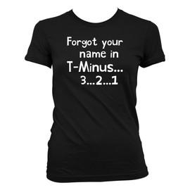 Forgot Your Name in T-Minus 3 2 1 - Women's Comfortable Junior Cut T-Shirt CP05 Black