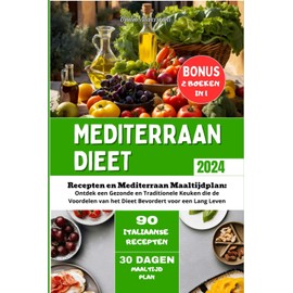  Mediterraan Dieet: Recepten en Mediterraan Maaltijdplan: Ontdek een Gezonde en Traditionele Keuken die de Voordelen van het Dieet Bevordert voor een Lang Leven (Dutch Edition)
