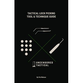 Tactical Lock Picking Tool & Technique Guide (Tactical Lock Picking Volumes)