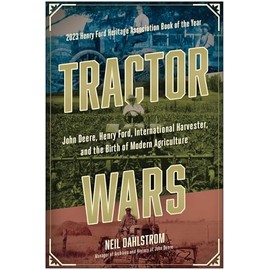 Tractor Wars: John Deere, Henry Ford, International Harvester, and the Birth of Modern Agriculture