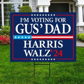 I'm Voting for Gus' Dad Yard Sign - Coroplast Harris Walz 2024 Lawn Sign, Harris For President 2024, Gus Walz Yard Signs with Metal H-Stake, VP10233