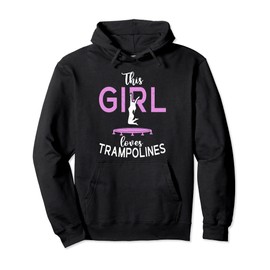 Bounce Jump This Girl loves Trampolines Girl Pullover Hoodie