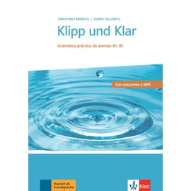 Klipp und Klar: Gramática práctica de alemán A1-B1. Con soluciones y MP3