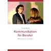 Kommunikation für Berater: Wie mache ich es richtig?