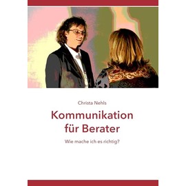 Kommunikation für Berater: Wie mache ich es richtig?