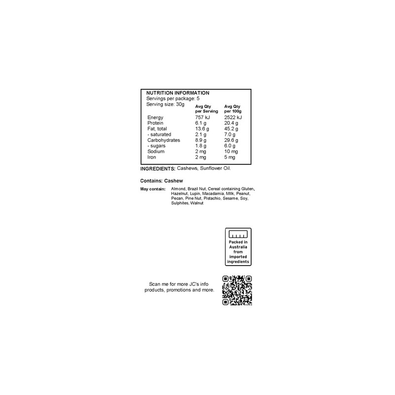 J.C.'s Quality Foods Premium Unsalted Cashews 150G