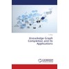 Knowledge Graph Completion and Its Applications