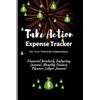 Take Action Expense Tracker: Financial Notebook, Budgeting Journal, Monthly Finance