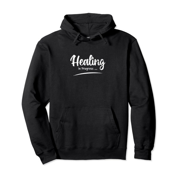 Healing in Progress | Mental Health Awareness Support Quote Pullover