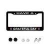 Have A Grateful Day License Plate Frame, Car Accessories Stainless