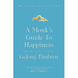 A Monk's Guide to Happiness: Meditation in the 21st century