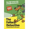 The Fallacy Detective: Thirty-Eight Lessons on How to Recognize Bad