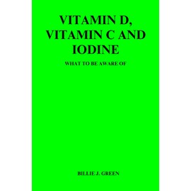  Vitamin D, Vitamin C and Iodine: What to be aware of