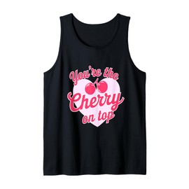 You're The Cherry On Top Cute Valentines Day Design Tank Top