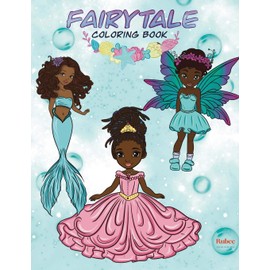 Fairytale Coloring Book: Enchanted Black Princesses, Mermaids & Fairies featuring African-American Princesses