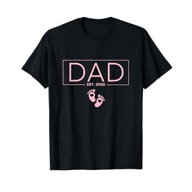 Girl Dad Est 2025 To Be Gifts First Time Girl Dad New Daddy T-Shirt