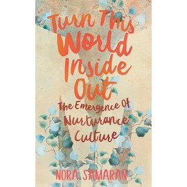 Turn This World Inside Out: The Emergence of Nurturance Culture