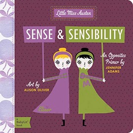 Sense & Sensibility: A BabyLitÂ® Opposites Primer (BabyLit Books)