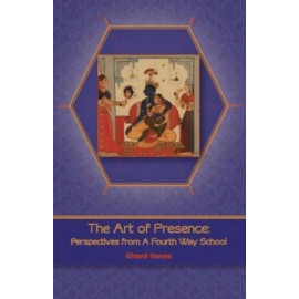 The Art Of Presence: Perspectives From A Fourth Way School
