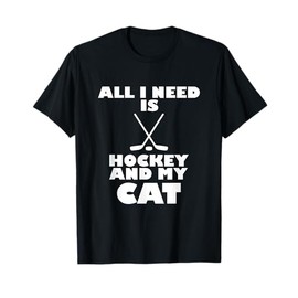Funny All I Need Is Hockey And My Cat T-Shirt T-Shirt