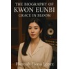 The Biography of Kwon Eunbi: Grace in Bloom