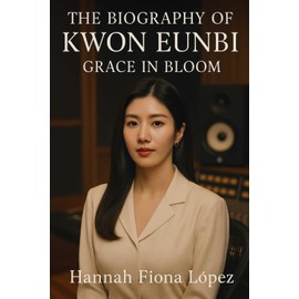 The Biography of Kwon Eunbi: Grace in Bloom