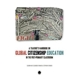 A Teacher's Handbook to Global Citizenship Education in the Post=primary Classroom