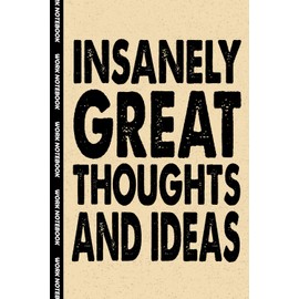 Insanely Great Thoughts & Ideas: 6x9 Office Journal Notebook - 100+ Blank Lined Pages with Sarcastic Quotes Sayings | Funny Gag Gift for Coworkers, Boss and Employees