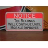 The Beatings Will Continue Until Morale Improves Metal Sign