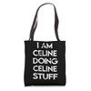 I Am Celine Doing Celine Stuff Tote Bag