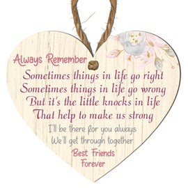 Always Remember Sometimes Things in Life Go Right, Sometimes They Go Wrong | Best Friends Forever Wooden Heart Plaque | Inspirational Friendship Gift, Sentimental Wall Decor for Best Friend