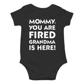 CBTwear Mommy You Are Fired, Grandma Is Here - Baby Clothes - Funny Newborn Bodysuit Outfits for Boys and Girls (6 Months, Black)