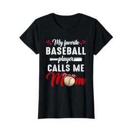My Favorite Baseball Player Calls Me Mom Funny Mother's Day T-Shirt