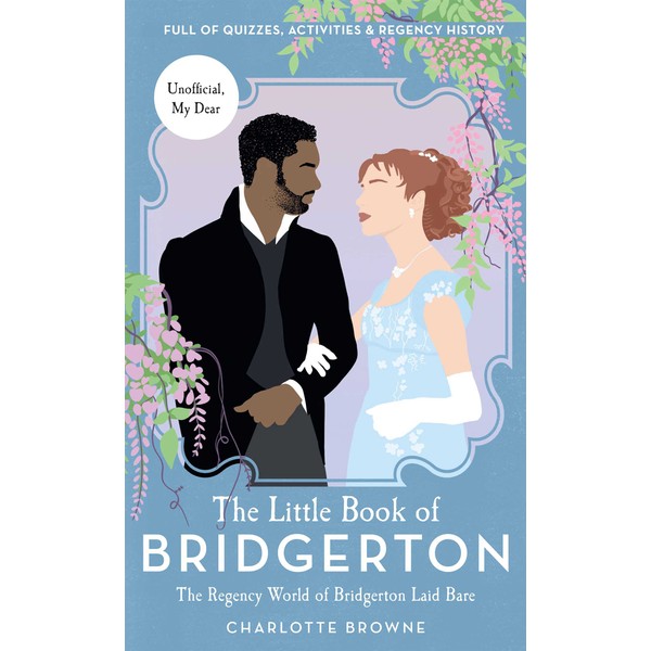 The Little Book of Bridgerton: The Regency World of Bridgerton