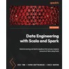 Data Engineering with Scala and Spark: Build streaming and batch