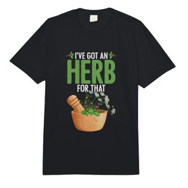 I've Got an Herb for That Plant-Based Herbs Herbal Herbalist Comfort Colors Adult Heavyweight T-Shirt