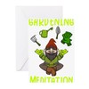 CafePress Gardeing Is My Meditation Garden Gn Greeting Cards Greeting