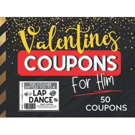 Valentines Coupons for Him: Valentines Day Coupon Book: 50 Coupons That Will Excite Your Other Half! (Also Perfect For Birthdays & Special Occasions)