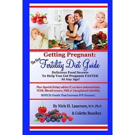 The New Fertility Diet Guide: Delicious Food Secrets To Help You Get Pregnant Faster At Any Age