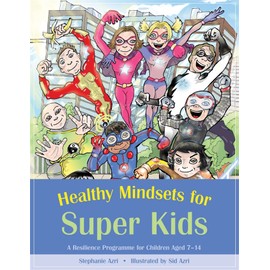 Healthy Mindsets for Super Kids: A Resilience Programme for Children Aged 7-14