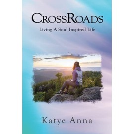 CrossRoads: Living A Soul Inspired Life