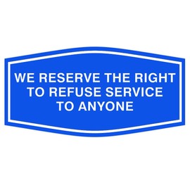 All Quality Fancy We Reserve The Right To Refuse Service To Anyone Wall or Door Sign (Blue) - Medium 1 Pack