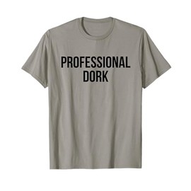 Professional Dork Gag Gift Introvert Nerdy Humor T-Shirt