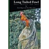 Long Tailed Fowl: Their History and Care