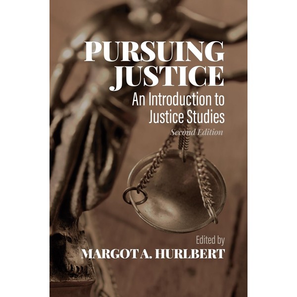 Pursuing Justice: An Introduction to Justice Studies, Second Edition