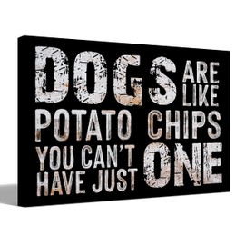 Dogs are Like Potato Chips You Can't Have Just One Canvas Wall Art Prints Decor for Home Bedroom Living Room Girl Room，Dog Themed Paintings Art Decor 14x11 Inches，Vintage Word Art Gifts For Dog Lovers