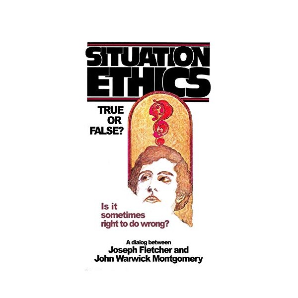 Situation Ethics: True or False?